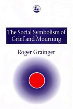 Paperback The Social Symbolism of Grief and Mourning Book