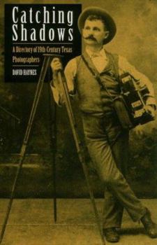 Paperback Catching Shadows: A Directory of Nineteenth-Century Texas Photographers Book