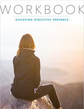 Paperback Workbook: Achieving Executive Presence Book
