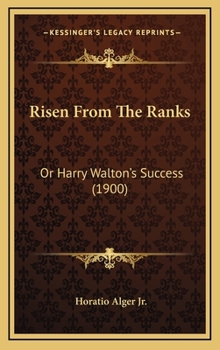 Risen from the Ranks: Harry Walton's Success - Book #7 of the Luck and Pluck