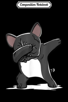 Composition Notebook: French Bulldog Dabbing Frenchie Dog Dab Dance  Journal/Notebook Blank Lined Ruled 6x9 100 Pages