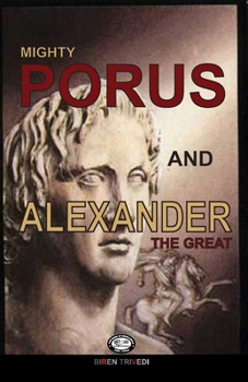 Paperback Mighty Porus and Alexander The Great: The Clash of Two Giants Book