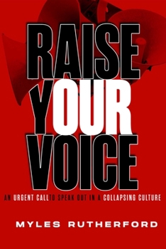 Paperback Raise Your Voice: An Urgent Call to Speak Out in a Collapsing Culture Book