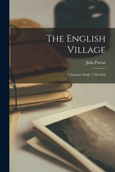Paperback The English Village: A Literary Study 1750-1850 Book