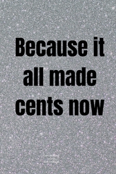 Paperback Because it all made cents now: Journal notebook Diary for Coin Collecting Inventory Blank Lined to Track Your Coin Collection Book