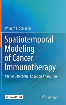 Hardcover Spatiotemporal Modeling of Cancer Immunotherapy: Partial Differential Equation Analysis in R Book