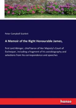 Paperback A Memoir of the Right Honourable James,: first Lord Abinger, chief baron of Her Majesty's Court of Exchequer, including a fragment of his autobiograph Book