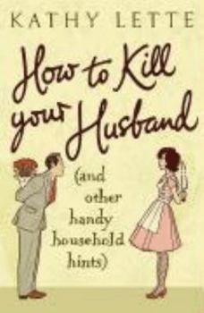 Paperback HOW TO KILL YOUR HUSBAND (and Other Handy Hints) Book
