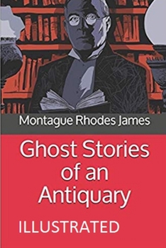 Paperback Ghost Stories of an Antiquary Illustrated Book