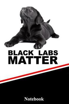 Paperback Black Labs Matter Notebook Book