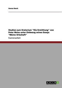 Paperback Studien zum Oratorium "Die Ermittlung" von Peter Weiss unter Einbezug seines Essays "Meine Ortschaft" [German] Book