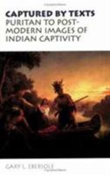 Paperback Captured by Texts: Puritan to Postmodern Images of Indian Captivity Book