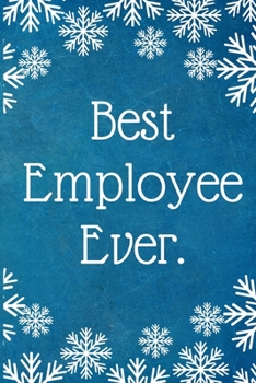 Paperback Best Employee Ever.: Work Christmas Gifts For Staff- Lined Blank Notebook Journal Book