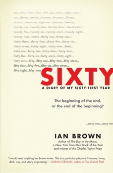 Hardcover Sixty: A Diary of My Sixty-First Year: The Beginning of the End, or the End of the Beginning? Book