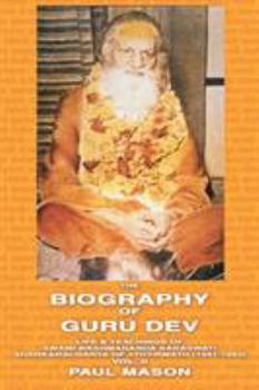 Paperback The Biography of Guru Dev: Life & Teachings of Swami Brahmananda Saraswati Shankaracharya of Jyotirmath (1941-1953) Vol. II Book