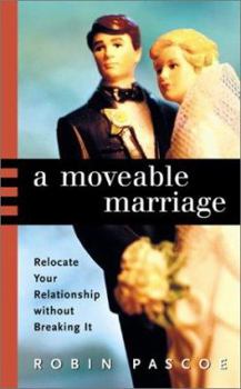 Paperback A Moveable Marriage: Relocate Your Relationship Without Breaking It Book