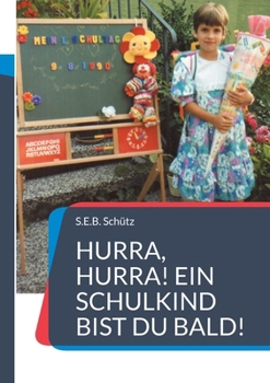 Paperback Hurra, hurra! Ein Schulkind bist du bald!: Buch zum Schulanfang für die Erstklässler [German] Book