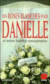 Paperback Des roses blanches pour Danielle, et autres histoires passionnantes (Serie Rouge, Series Number 4) (French Edition) [French] Book