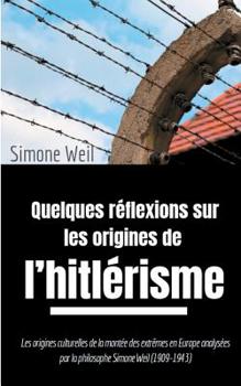 Paperback Quelques réflexions sur les origines de l'hitlérisme: Les origines culturelles de la montée des extrêmes en Europe analysées par la philosophe Simone [French] Book