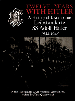 Hardcover Twelve Years with Hitler: A History of 1.Kompanie Leibstandarte SS Adolf Hitler 1933-1945 Book