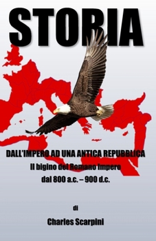 Paperback Storia: Dall'impero ad una antica Repubblica: Il Bigino del Romano Impero - dall'800 a.c. - 900 d.c. [Italian] Book