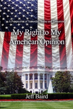 Paperback My Right to My American Opinion: A Perspective of Yesterday, Today and Tomorrow Book