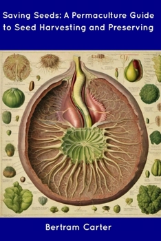 Paperback Saving Seeds: A Permaculture Guide to Seed Harvesting and Preserving Book