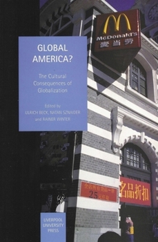 Global America?: The Cultural Consequences of Globalization (Liverpool University Press - Studies in European Regional Cultures)