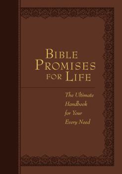Bible Promises for Life: The Ultimate Handbook for Your Every Need