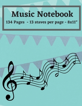 Music Notebook: Music Writing Notebook For Kids and Adults - Blank Sheet Music Notebook -Blank Manuscript Paper - Staff Paper Notebook - 8.5"x11" - 125 Pages