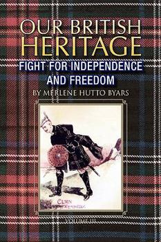 Paperback Our British Heritage - Volume III: Fight for Independence and Freedom Book