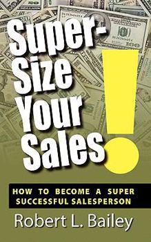 Paperback Super-Size Your Sales, How To Become A Super Successful Salesperson Book