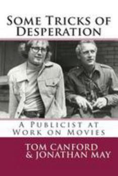 Paperback Some Tricks of Desperation: A Publicist at Work on Movies Book