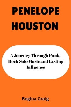 PENELOPE HOUSTON: A Journey Through Punk, Rock Solo Music and Lasting Influence
