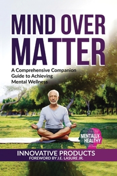 Hardcover Mentally Healthy: Mind over Matter: A Comprehensive Companion Guide to Achieving Wellness Book