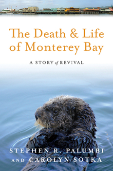 Paperback The Death and Life of Monterey Bay: A Story of Revival Book