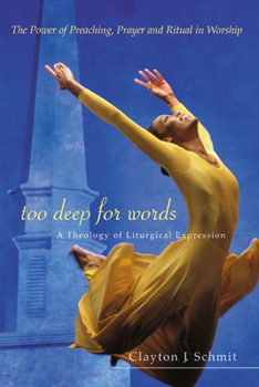 Paperback Too Deep for Words: A Theology of Liturigical Expression Book