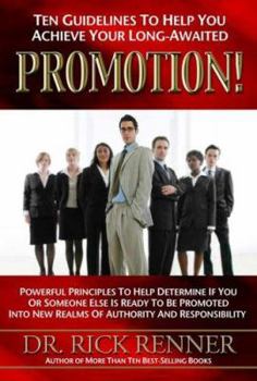 Hardcover Ten Guidelines to Help You Achieve You Long-Awaited Promotion: Powerful Principles to Help Determine If You or Someone Else Is Ready to Be Promoted In Book