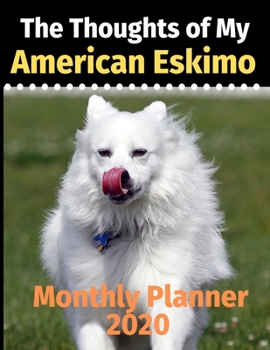 Paperback The Thoughts of My American Eskimo: Monthly Planner Book