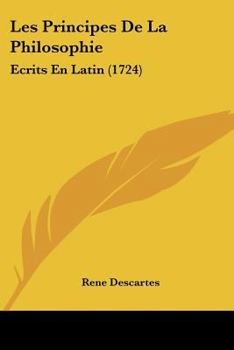 Les Principes De La Philosophie: Ecrits En Latin (1724)