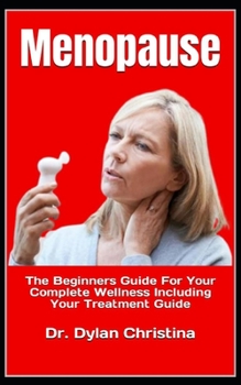 Paperback Menopause: The Beginners Guide For Your Complete Wellness Including Your Treatment Guide Book