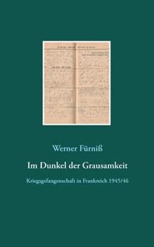Paperback Im Dunkel der Grausamkeit: Kriegsgefangenschaft in Frankreich 1945/46 [German] Book