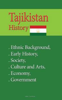 Tajikistan History: Ethnic Background, Early History, Society, Culture and Arts, Economy, Government