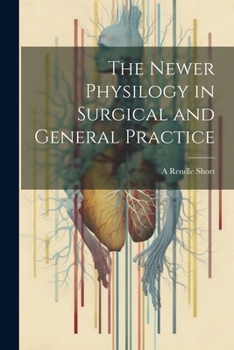 Paperback The Newer Physilogy in Surgical and General Practice Book