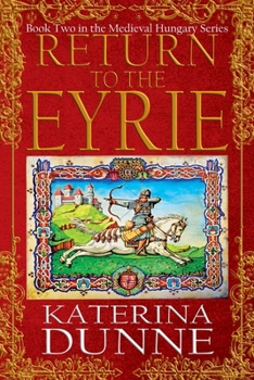 Paperback Return to the Eyrie: The Medieval Hungary Series - Book Two Book