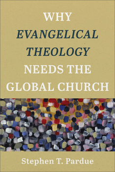 Paperback Why Evangelical Theology Needs the Global Church Book