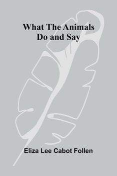 Paperback What The Animals Do And Say Book