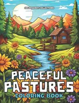 Peaceful Pastures: A Country Summer Coloring Book | Unwind with Beautiful Countryside Views (Country Summer Landscape Coloring Books)