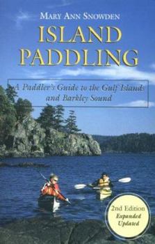 Paperback Island Paddling: A Paddler's Guide to the Gulf Islands and Barkley Sound Book