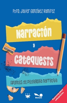Narración y catequesis: Apuntes de Pedagogía Narrativa (Spanish Edition)